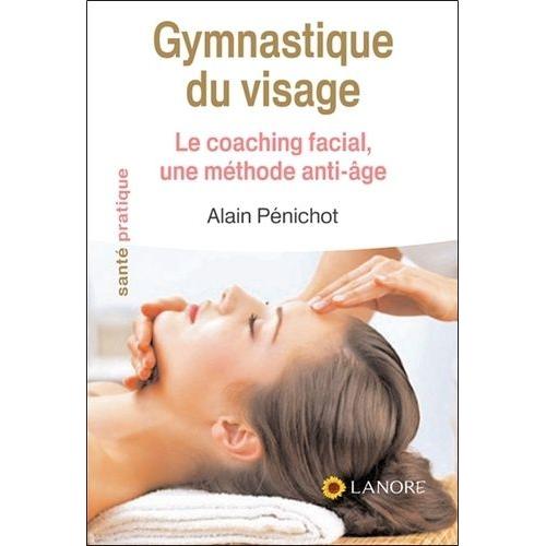 Gymnastique Du Visage - Le Coaching Facial, Une Méthode Anti-Âge