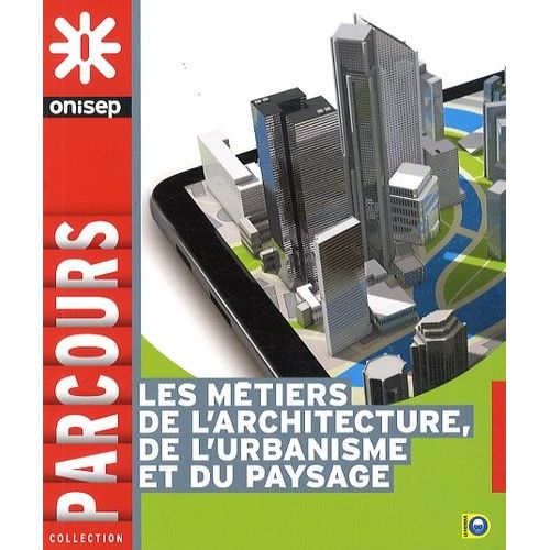 Les Métiers De L'architecture, De L'urbanisme Et Du Paysage