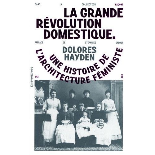 La Grande Révolution Domestique - Une Histoire De L'architecture Féministe