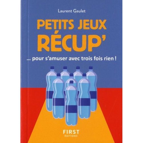 Petits Jeux Récup' - Pour S'amuser Avec Trois Fois Rien !