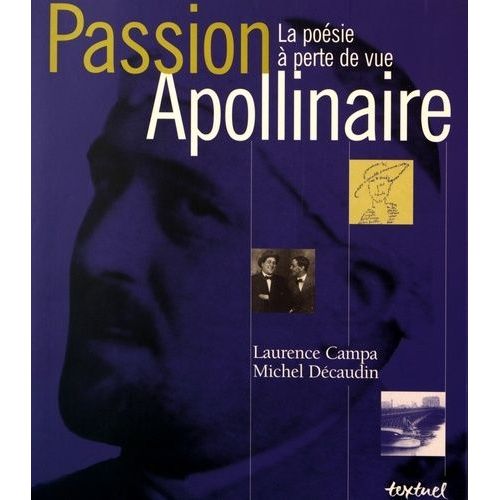 Passion Apollinaire - La Poésie À Perte De Vue