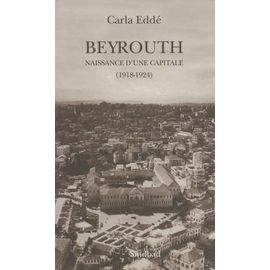 Beyrouth : Naissance D'une Capitale - 1918-1924