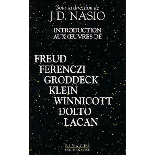 Introduction Aux Oeuvres De Freud, Ferenczi, Groddeck, Klein, Winnicott, Dolto, Lacan