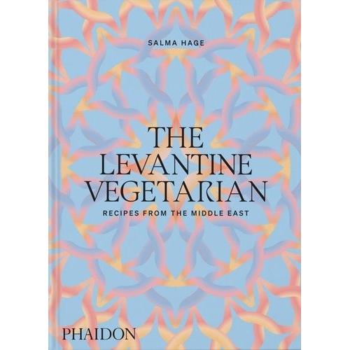 The Levantine Vegetarian - Recipes From The Middle East
