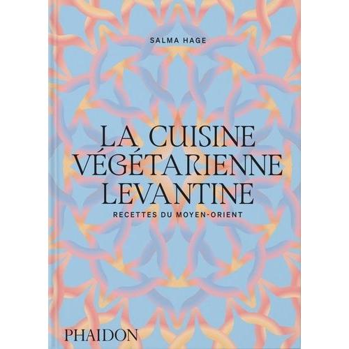 La Cuisine Végétarienne Levantine - Recettes Du Moyen-Orient