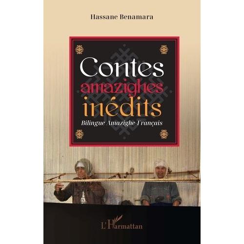 Contes Amazighes Inédits - Bilingue Amazighe-Français