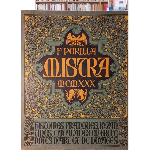 F. Perilla. Mistra - Histoires Franques, Byzantines, Catalanes En Grèce, Notes D'Art Et De Voyages. Dessins, Aquarelles, Photographies De L'Auteur