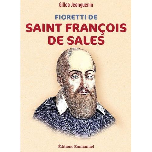 Fioretti De Saint François De Sales - Rien Par Force, Tout Par Amour