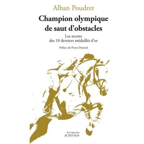 Champion Olympique De Saut D'obstacles - Les Secrets Des 10 Derniers Médaillés D'or