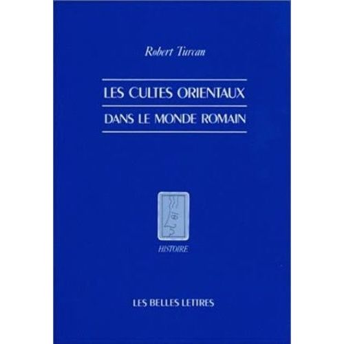 Les Cultes Orientaux Dans Le Monde Romain