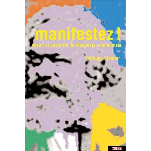 Manifestez ! Destin Et Postérité Du Manifeste Communiste