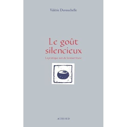 Le Goût Silencieux - La Pratique Zen De La Nourriture