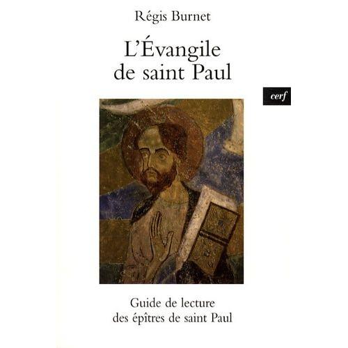 L'evangile De Saint Paul - Guide De Lecture Des Épîtres De Saint Paul
