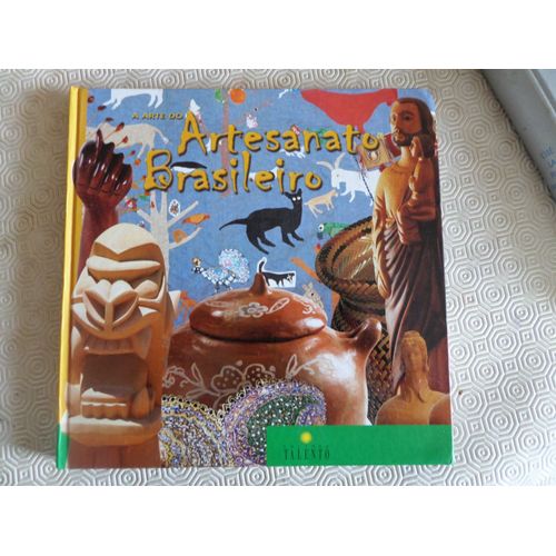 A Arte Do Artesanato Brasileiro / Editora Talento