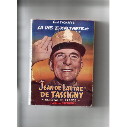 René Thomasset "La Vie Exaltante De Jean De Lattre De Tassigny" Livre Relié - Editions Baudinière - 1952 - Premier Tirage