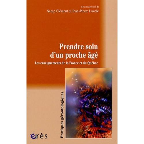 Prendre Soin D'un Proche Âgé - Les Enseignements De La France Et Du Québec