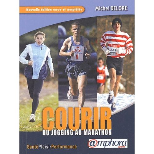 Courir - Du Jogging Au Marathon