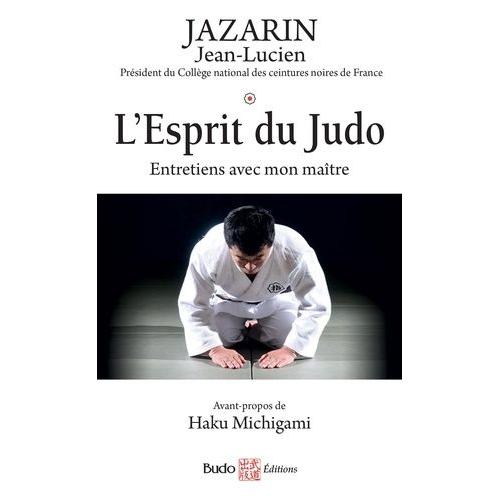 L'esprit Du Judo - Entretiens Avec Mon Maître
