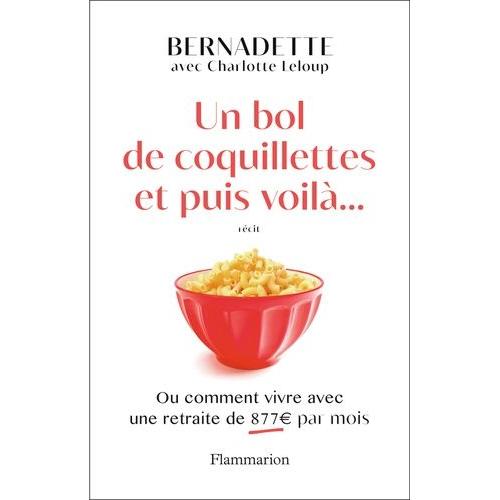 Un Bol De Coquillettes Et Puis Voilà... - Ou Comment Vivre Avec Une Retraite De 877 Euros Par Mois