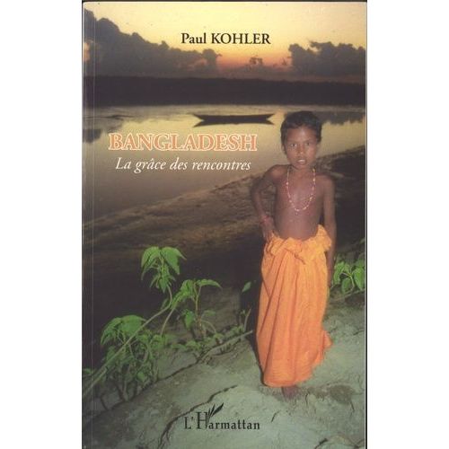 Bangladesh - La Grâce Des Rencontres