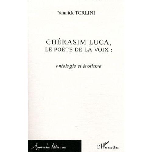 Ghérasim Luca, Le Poète De La Voix - Ontologie Et Érotisme