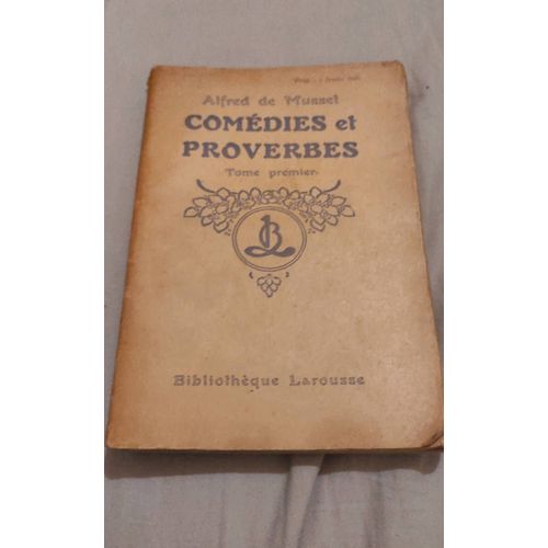 Comédies Et Proverbes De Alfred De Musset .Tome Premier.Bibliothèque Larousse