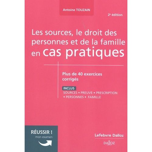 Sources, Le Droit Des Personnes Et De La Famille En Cas Pratiques - Plus De 40 Exercices Corrigés Sur Les Notions Clés Du Programme