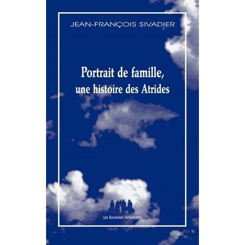 Portrait De Famille, Une Histoire Des Atrides