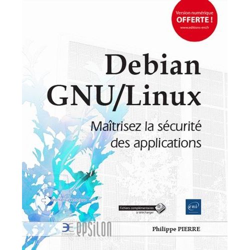 Debian Gnu/Linux - Maîtrisez La Sécurité Des Applications