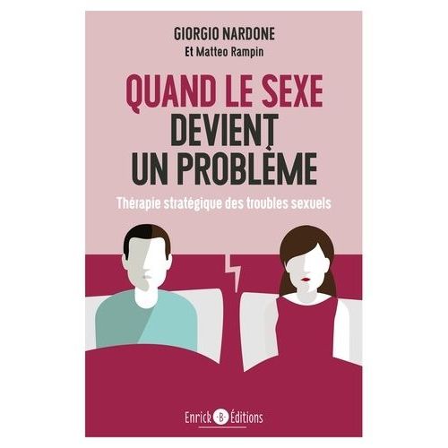 Quand Le Sexe Devient Un Problème - Thérapie Stratégique Des Troubles Sexuels