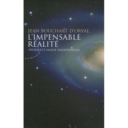 L'impensable Réalité - Physique Et Sagesse Traditionnelle