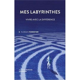 Mes Labyrinthes - Vivre Avec La Différence