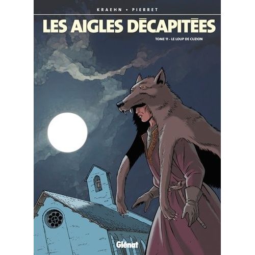 Les Aigles Décapitées - Tome 11 - Le Loup De Cuzion