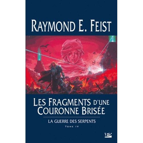 Krondor : La Guerre Des Serpents - Tome 4 - Les Fragments D'une Couronne Brisée