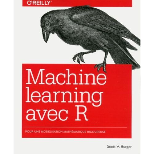 Le Machine Learning Avec R - Pour Une Modélisation Mathématique Rigoureuse