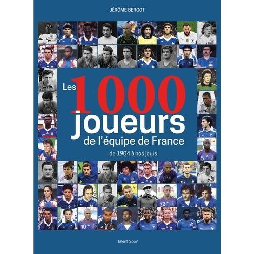 Les 1000 Joueurs De L'équipe De France De 1904 À Nos Jours