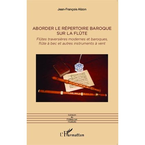 Aborder Le Répertoire Baroque Sur La Flûte - Flûtes Traversières Modernes Et Baroques, Flûte À Bec Et Autres Instruments À Vent