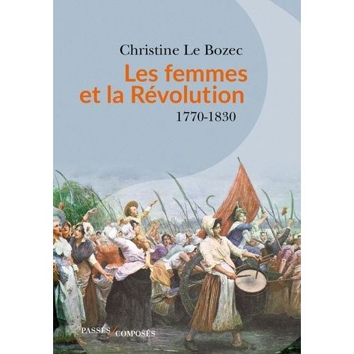 Les Femmes Et La Révolution - 1770-1830