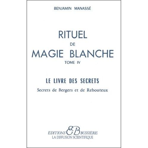Rituel De Magie Blanche - Tome 4, Le Livre Des Secrets