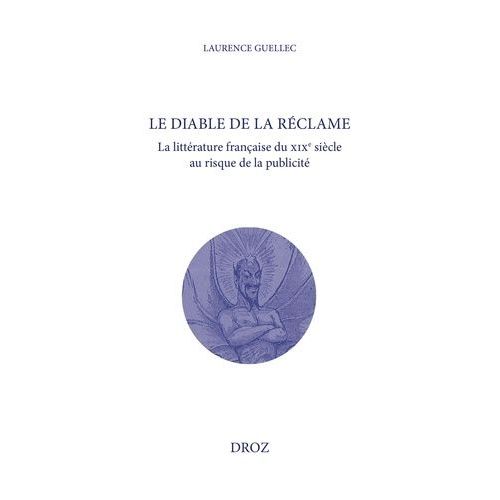 Le Diable De La Réclame - La Littérature Française Du Xixe Siècle Au Risque De La Publicité