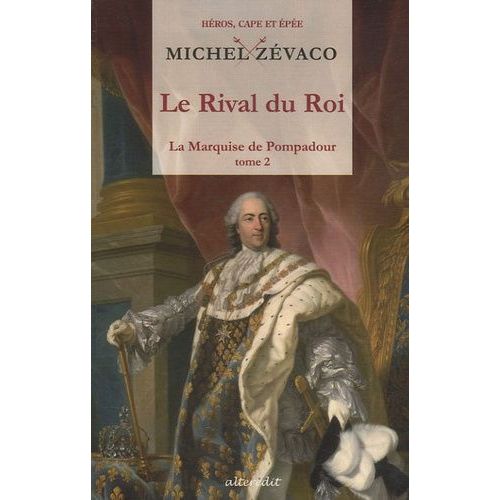 La Marquise De Pompadour - Tome 2 - Le Rival Du Roi