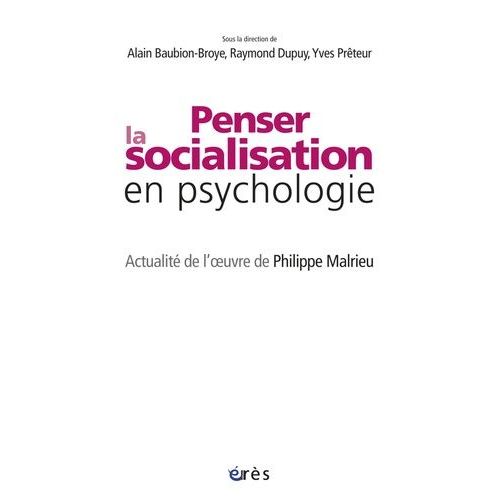 Penser La Socialisation En Psychologie - Actualité De L'oeuvre De Philippe Malrieu
