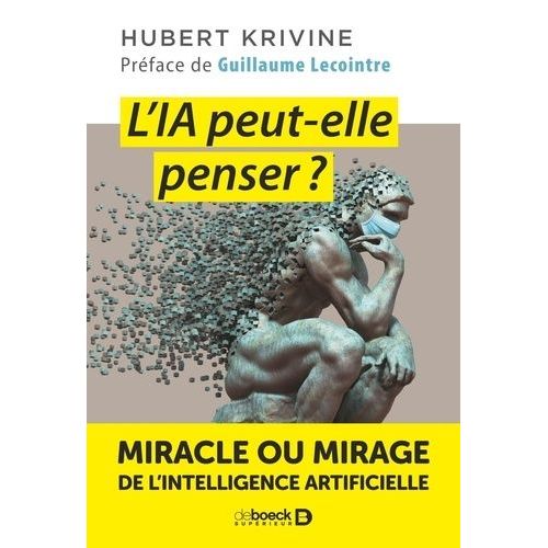 L'ia Peut-Elle Penser ? - Miracle Ou Mirage De L'intelligence Artificielle