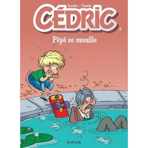 Cédric - Tome 7 - Pépé Se Mouille