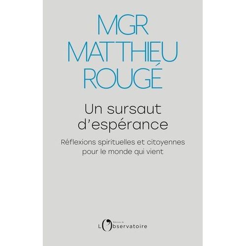 Un Sursaut D'espérance - Réflexions Spirituelles Et Citoyennes Pour Le Monde Qui Vient