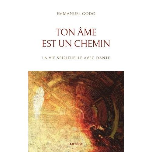 Ton Âme Est Un Chemin - La Vie Spirituelle Avec Dante