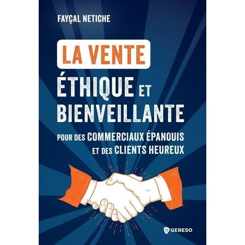 La Vente Éthique Et Bienveillante - Pour Des Commerciaux Épanouis Et Des Clients Heureux