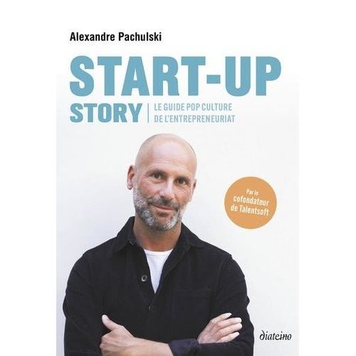 Start-Up Story - Le Guide Pop-Culture De L'entrepreneuriat