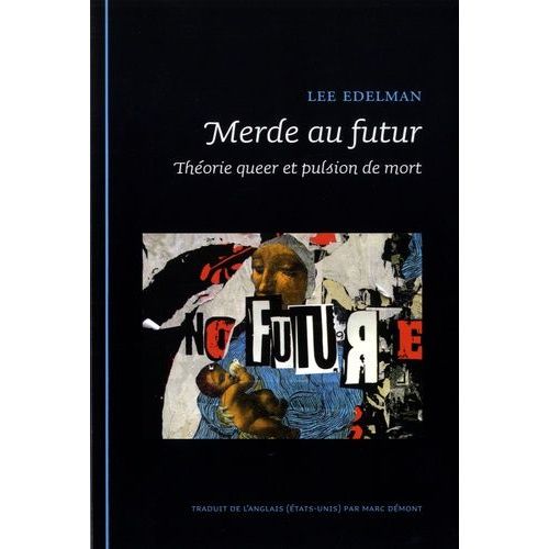 Merde Au Futur - Théorie Queer Et Pulsion De Mort