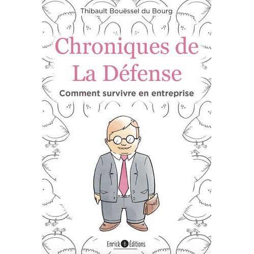 Chroniques De La Défense - Comment Survivre En Entreprise